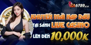 khuyen-mai-nap-dau-live-casino-ga6789