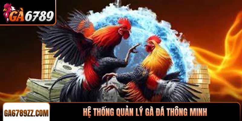 Hệ thống quản lý gà đá thông minh năm 2026