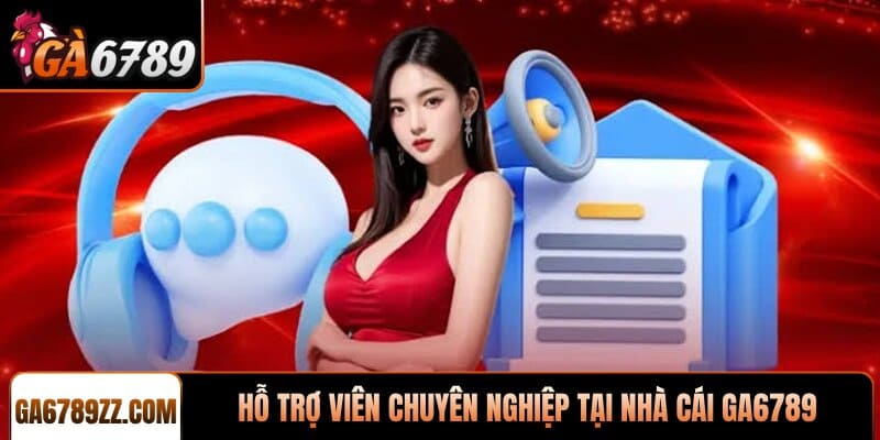 Đội ngũ nhân viên luôn sẵn sàng Liên hệ GA6789